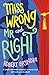 Miss Wrong and Mr Right: A laugh-out-loud romantic comedy that will have you hooked!