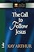 The Call to Follow Jesus: Luke (The New Inductive Study Series) by Kay Arthur