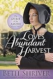 Love's Abundant Harvest (Spirit of the Amish) (Volume 2) by Beth Shriver