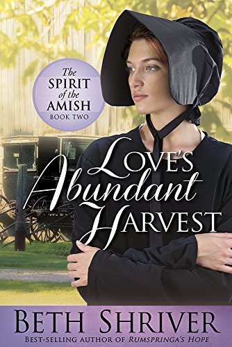 Love's Abundant Harvest (Spirit of the Amish) (Volume 2) by Beth Shriver