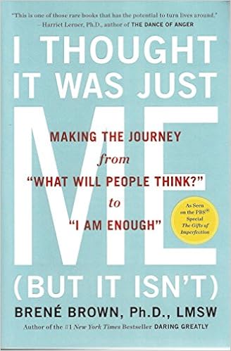 I Thought It Was Just Me But It Isn T Telling The Truth About Perfectionism Inadequacy And Power 9781592403356 Books Amazon Ca