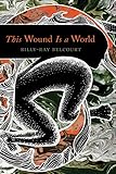 This Wound Is a World by Billy-Ray Belcourt