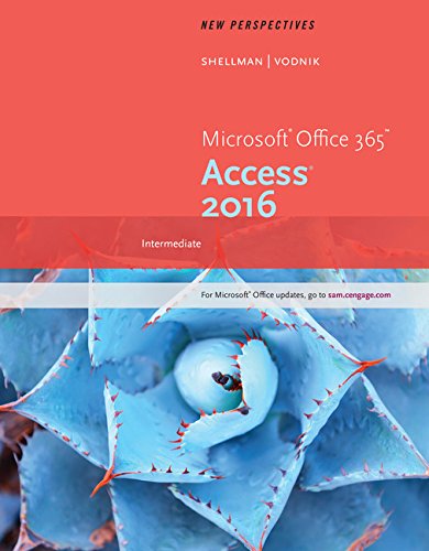 New Perspectives Microsoft Office 365 & Access 2016: Intermediate, by Mark Shellman, Sasha Vodnik New Perspectives Microsoft Office 365 & Access 2016: Intermediate, by Mark Shellman, Sasha Vodnik