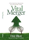 Vital Merger: A New Church Start Approach that Joins Church Families Together