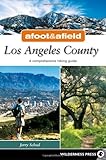 Afoot and Afield: Los Angeles County: A Comprehensive Hiking Guide