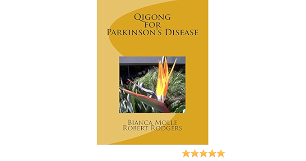 Qigong For Parkinson S Disease Molle Bianca Rodgers Phd Robert 9781495947124 Amazon Com Books