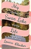 My Swan Lake Life: An Interactive Histoir: 80,000 B.C. - May 31, 1965 by 