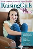 Image de Raising Girls with ADHD: Secrets for Parenting Healthy, Happy Daughters