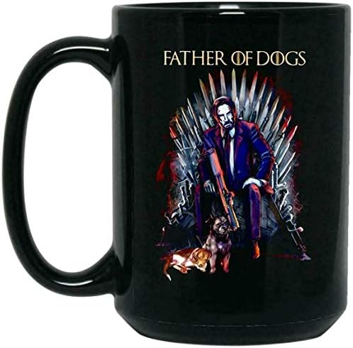 Father of Dogs John Wick 3 Parabellum Game of Throne 11 oz mug
