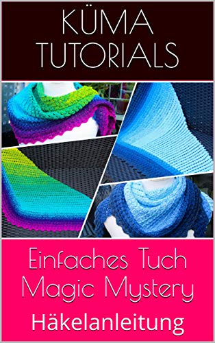 Einfaches Tuch Magic Mystery : Häkelanleitung (German Edition)