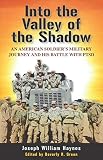 Into the Valley of the Shadow: An American Soldier's Military Journey and His Battle with PTSD by