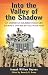 Into the Valley of the Shadow: An American Soldier's Military Journey and His Battle with PTSD by