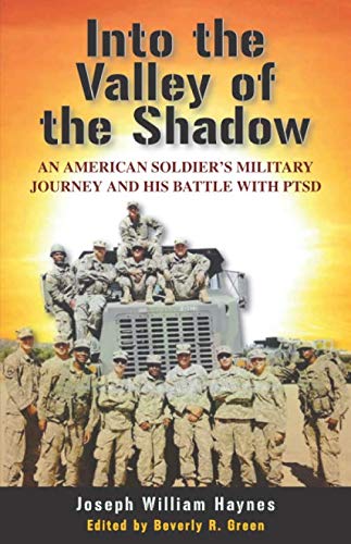 Into the Valley of the Shadow: An American Soldier's Military Journey and His Battle with PTSD by Joseph William Haynes