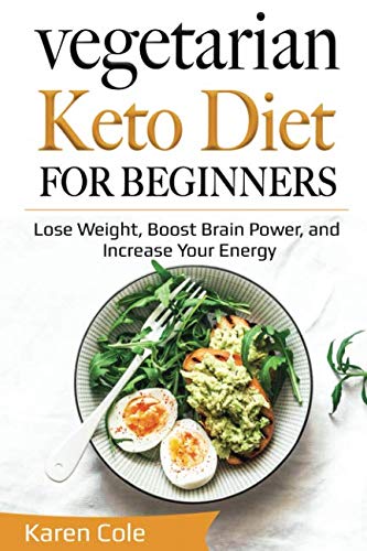 Best Vegetarian Keto Diet for Beginners: Lose Weight, Boost Brain Power, and Increase Your Energy KINDLE