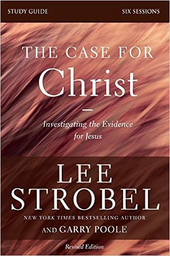 The Case for Christ Study Guide Revised Edition: Investigating the Evidence for Jesus The Case for Christ Study Guide Revised Edition: Investigating the Evidence for Jesus