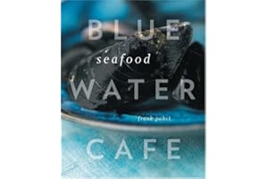 Blue Water Cafe Seafood Cookbook