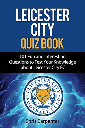 Leicester City Quiz Book 2017 18 Edition Carpenter Chris 9781976935473 Amazon Com Books