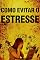 Livro COMO EVITAR O ESTRESSE