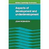 Aspects of Development and Underdevelopment (Modern Cambridge Economics Series)