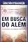 Livro Em Busca do Além: A Dinâmica da Reencarnação