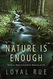 Nature Is Enough: Religious Naturalism and the Meaning of Life