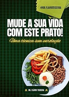 Livro MUDE A SUA VIDA COM ESTE PRATO!: Uma técnica sem enrolação.
