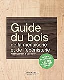 Guide du bois, de la menuiserie et de l'ébénisterie by 