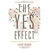 The Yes Effect: Accepting God's Invitation to Transform the World Around You
