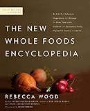 The New Whole Foods Encyclopedia: A Comprehensive Resource for Healthy Eating by 