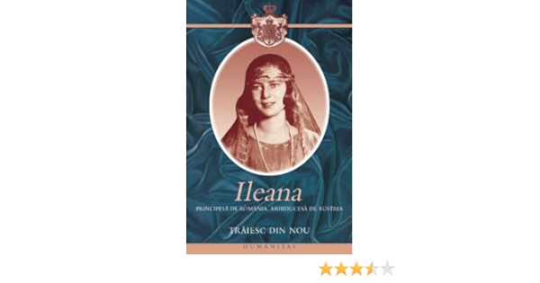 Traiesc Din Nou Romanian Edition Ileana Principesa De Romania 9789735026509 Amazon Com Books