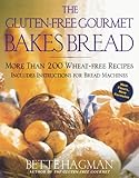 The Gluten-Free Gourmet Bakes Bread: More Than 200 Wheat-Free Recipes The Gluten-Free Gourmet Bakes Bread: More Than 200 Wheat-Free Recipes