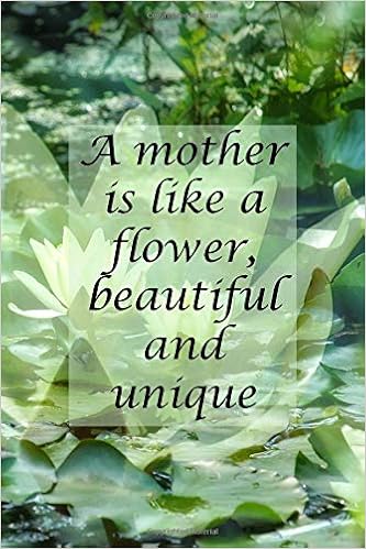 Amazon Com A Mother Is Like A Flower Beautiful And Unique Lined