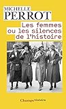 Les femmes ou les silences de l'histoire (Champs Histoire t. 490) (French Edition) by 