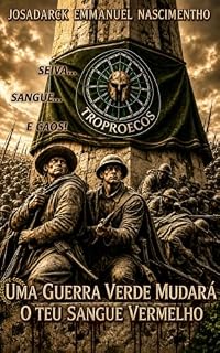 Livro UMA GUERRA VERDE MUDARÁ O TEU SANGUE VERMELHO : Quando a defesa do meio ambiente se transforma em guerra, em que momento termina o ideal e começa o abismo que ninguém ousa nomear?