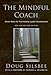 The Mindful Coach: Seven Roles for Facilitating Leader Development