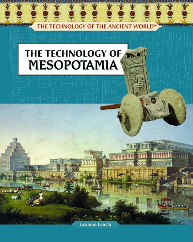 The Technology of Mesopotamia (Technology of the Ancient World)