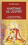 Anatomie de l'esprit : Les sept étapes pour retrouver son pouvoir de guérison by