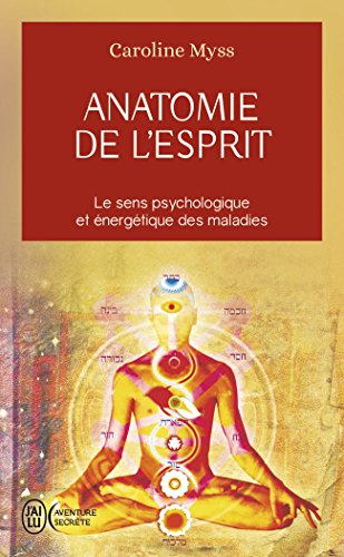 Anatomie de l'esprit : Les sept étapes pour retrouver son pouvoir de guérison by Caroline Myss