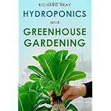 Hydroponics and Greenhouse Gardening: 3-in-1 Gardening Book to Grow Vegetables, Herbs, and Fruit All-Year-Round (Urban Homest