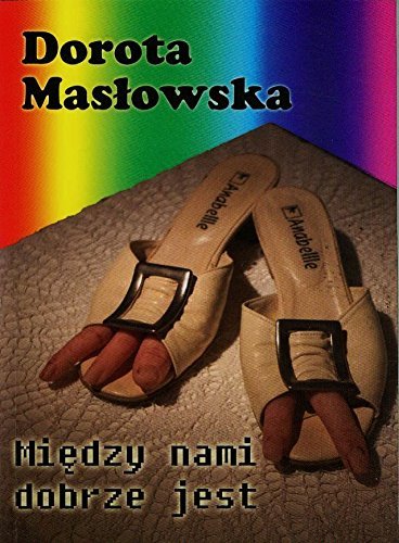 Miedzy nami dobrze jest by Maslowska Dorota (2015-08-02)