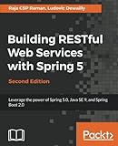 Building RESTful Web Services with Spring 5 - Second Edition: Leverage the power of Spring 5.0, Java