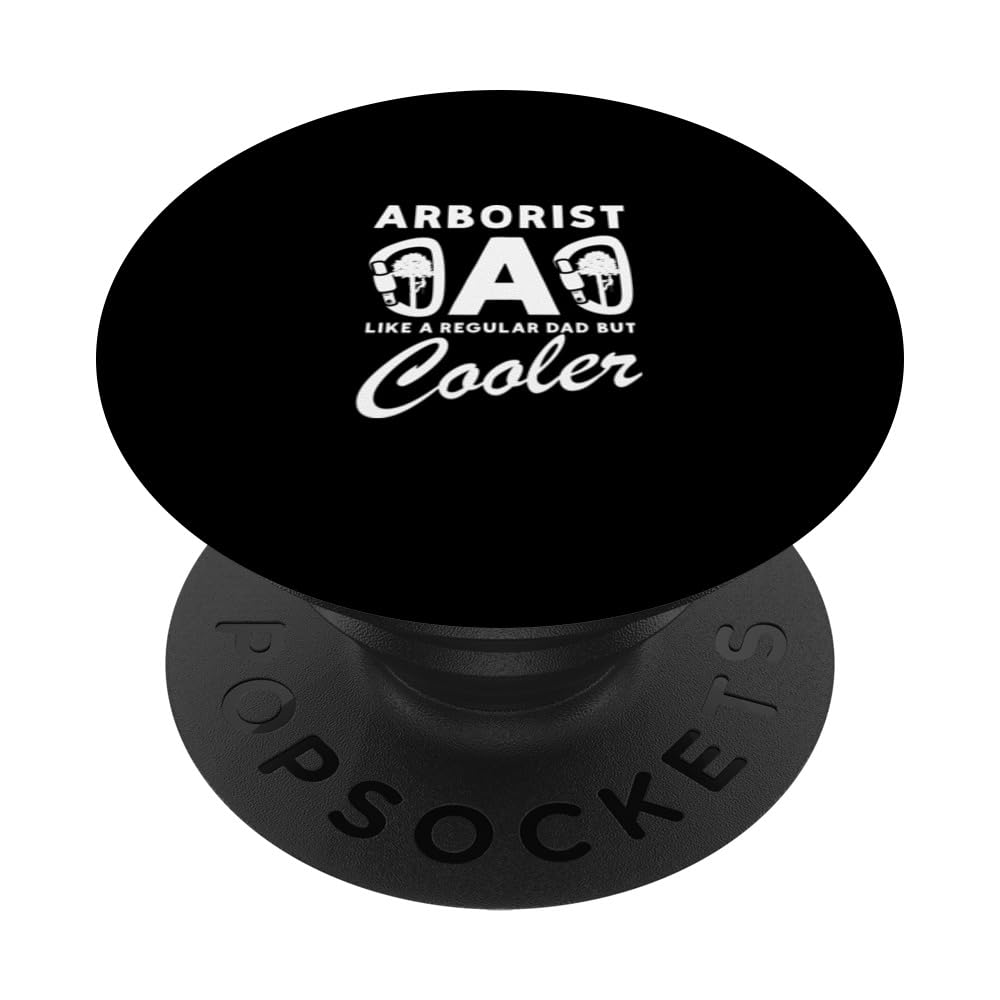 Arborist Dad Like A Regular Dad Lumberjack Tree Cutter PopSockets Swappable PopGrip