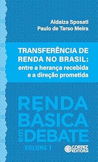 Livro Transferência de renda no Brasil: entre a herança recebida e a direção prometida (Coleção Renda Básica em Debate Livro 1)