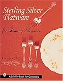 Sterling Silver Flatware for Dining Elegance (Schiffer Book for Collectors)