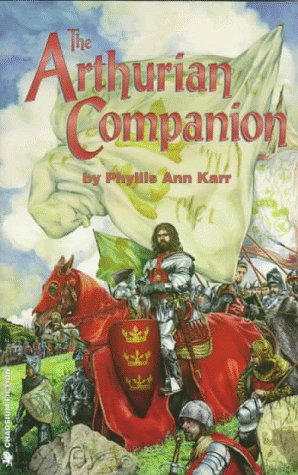The Arthurian Companion: The Legendary World of Camelot and the Round Table (Pendragon Fiction) by Phyllis Ann Karr