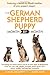 Your German Shepherd Puppy Month By Month by 