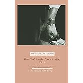 Painless Birth Book: Manifest Your Perfect Birth