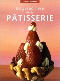 Le  grand livre de la pâtisserie