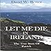 Let Me Die in Ireland: The True Story of Patrick by 