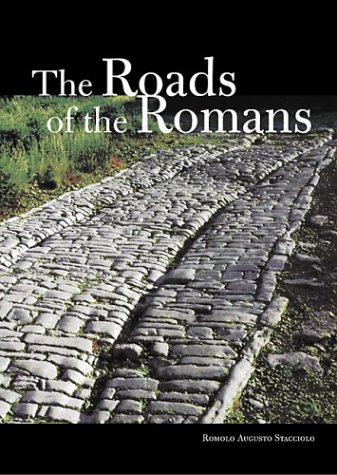 The Roads of the Romans (Getty Trust Publications: J. Paul Getty Museum) by Romolo Staccioli